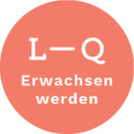 LQ - Erwachsen werden